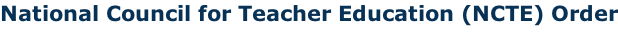 National Council for Teacher Education (NCTE) Order
